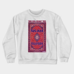 THE BIG LEBOWSKI – THIS RUG REALLY TIES THIS DUDE TOGETHER portrait Crewneck Sweatshirt